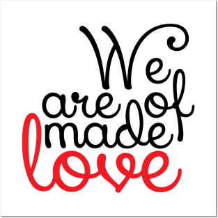 We are made of love Posters and Art